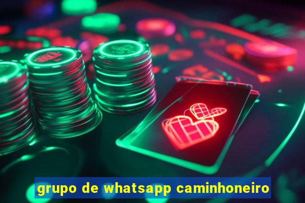 grupo de whatsapp caminhoneiro